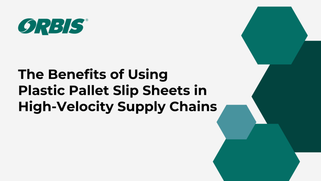 The Benefits of Using Plastic Pallet Slip Sheets in High-Velocity Supply Chains