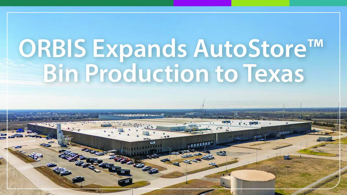 Aerial view of a large ORBIS facility with parking lot; text reads, "ORBIS expands AutoStore bin production to Texas.